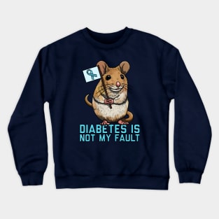 Diabetes Is Not My Fault Crewneck Sweatshirt